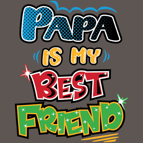 Pappa Friend PAPA IS MY BEST FRIEND Not Applicable | PAPA IS MY BEST FRIEND
