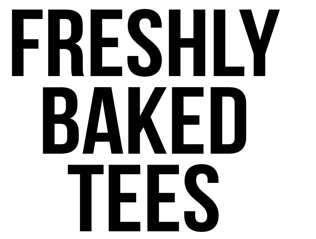 Freshly Baked Tees Custom Tshirts